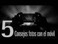 5 Consejos para fotos con el móvil