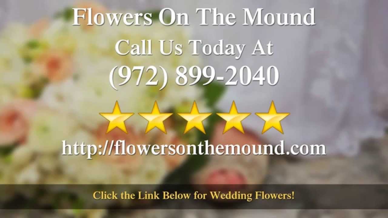 Flowers On The Mound Wedding Florist in Flower Mound TX Excellent 5 Star Review YouTube