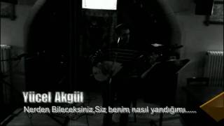 Yücel Akgül - Nerden Bileceksiniz,Siz Benim Nasıl Yandığımı...