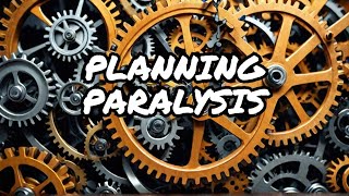 Is Planning Paralyzing Your Agile Team!