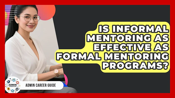 Is Informal Mentoring As Effective As Formal Mentoring Programs? - Admin Career Guide