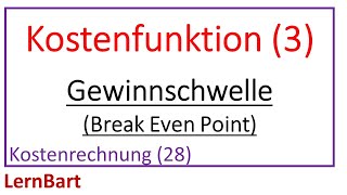 Kostenfunktion Teil 3 Gewinnschwelle Break Even Point - Kostenrechnung Teil 28