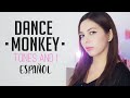 TONES AND I ♥ DANCE MONKEY ♥ Cover Español by Mishi