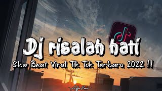DJ Risalah Hati Slow Beat Viral Tik Tok Terbaru 2022 !!🎵