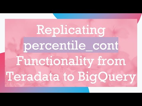 Replicating percentile_cont Functionality from Teradata to BigQuery