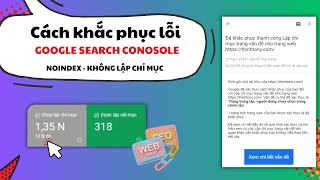 Khắc Phục Lỗi Noindex Website Không Lập Chỉ Mục Google Search Console Mới Nhất 2024