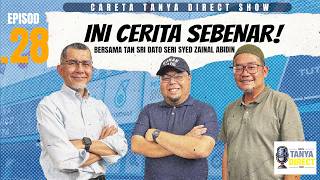 EP.28 | INI CERITA SEBENAR! | TANYA DIRECT BERSAMA TAN SRI DATO SERI SYED ZAINAL ABIDIN