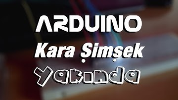 Arduino Uygulamaları - Kara Şimşek (YAKINDA)