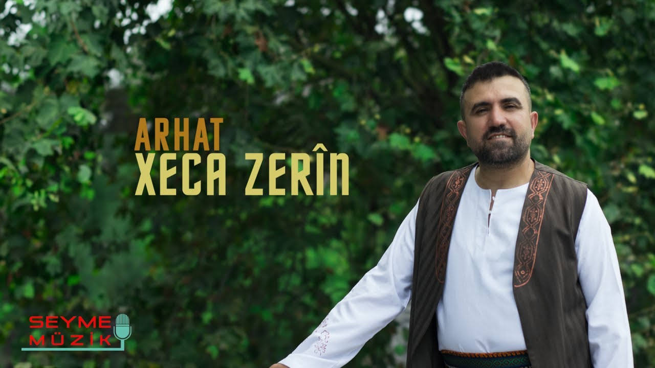 Watch Arhat - Xeca Zerîn (2024 © Seyme Müzik) on YouTube Watch Arhat - Xeca Zerîn (2024 © Seyme Müzik) on YouTube