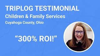 TripLog Testimonial | Cuyahoga County, Ohio Children &amp; Family Services