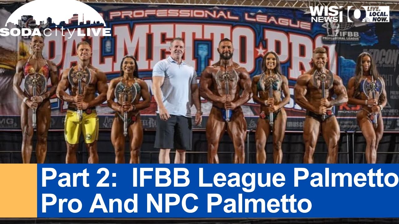Soda City Live Part 2 IFBB League Palmetto Pro And NPC Palmetto