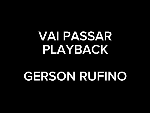 VAI PASSAR - GERSON RUFINO PLAYBACK