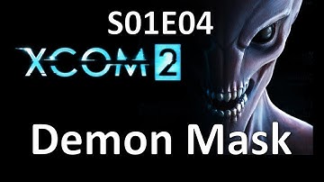 XCOM 2 - S01E04 - Demon Mask