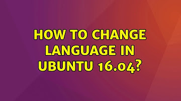 Ubuntu: How to change language in ubuntu 16.04?