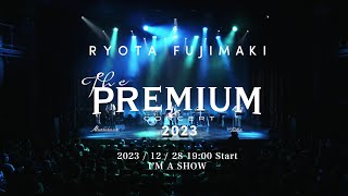 「Ryota Fujimaki The Premium Concert 2023」Digest Movie