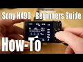 Sony HX99 - Beginners Guide, How-To Use the Camera, Set-up, Modes, Menu