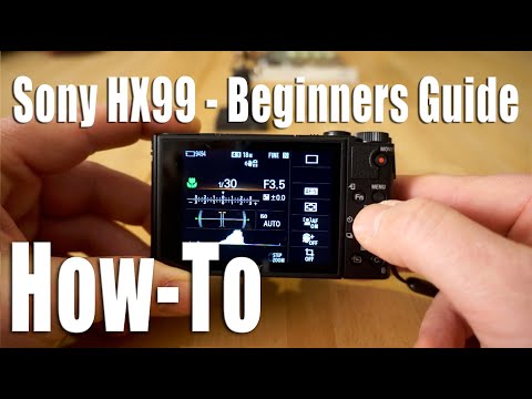 Sony HX99 - Beginners Guide, How-To Use the Camera, Set-up, Modes, Menu