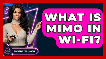 What Is MIMO In Wi-Fi? - Emerging Tech Insider