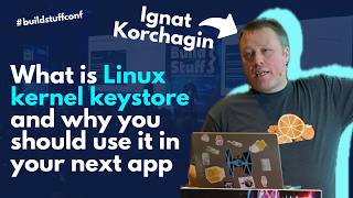 What is Linux kernel keystore and why you should use it in your next app | Ignat Korchagin