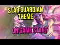 Start Guardian Theme On The Game Start As Star Guardian Skin | League of Legends