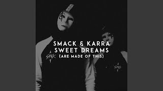 Sweet Dreams (Are Made of This) - SMACK & KARRA
