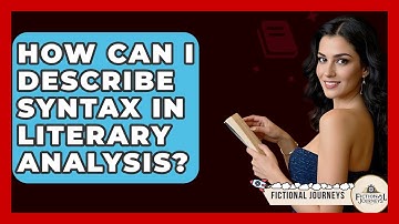 How Can I Describe Syntax In Literary Analysis? - Fictional Journeys