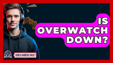 Is Overwatch Down? - Video Gamers Vault