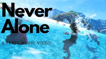FFXIV Music Video - Never Alone