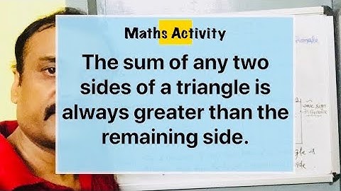 Sum of any two sides of a triangle is always greater than the third side.