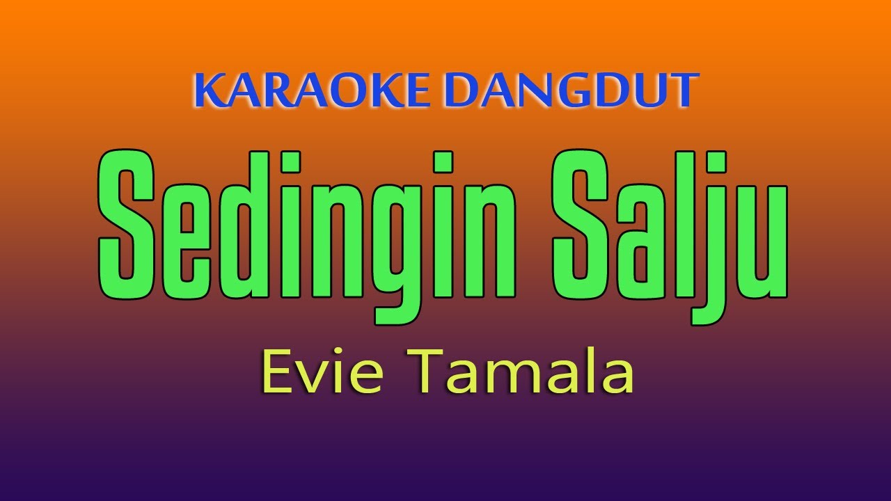 SEDINGIN SALJU   KARAOKE DANGDUT EVIE TAMALA