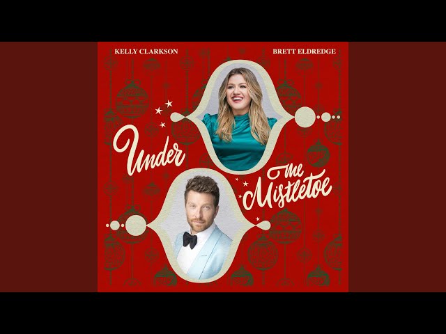Kelly Clarkson and Brett Eldredge - Under The Mistletoe [Official Lyric  Video] 