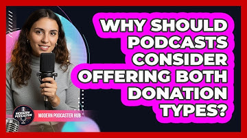 Why Should Podcasts Consider Offering Both Donation Types?