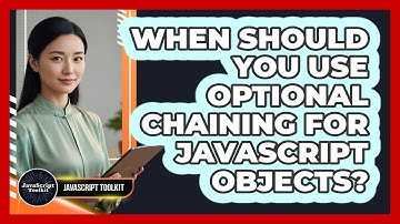 When Should You Use Optional Chaining For JavaScript Objects? - JavaScript Toolkit