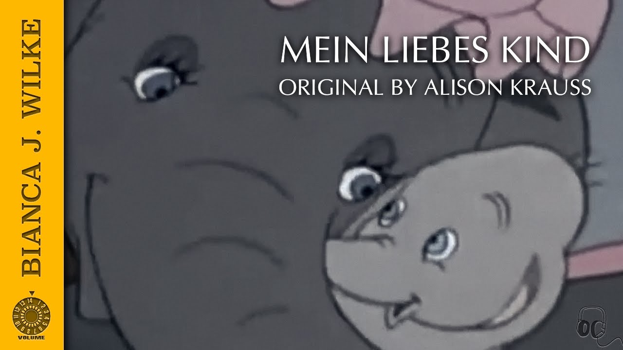 MEIN LIEBES KIND I Baby Mine I Bianca J. Wilke I Alison Krauss  I german cover