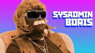 Boris the Professional - Sysadmin Boris the Professional - Sysadmin
