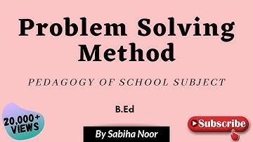 Problem Solving Method | Pedagogy of School subject | Sabiha Noor