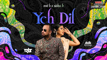 Ravi B X Nisha B - Yeh Dil (2023 Bollywood Refix)