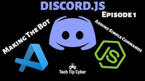 How To Make Discord.JS BOT | Episode 1 - Adding BOT To Server and Simple Commands | Tech Tip Cyber
