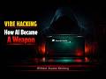 Vibe Hacking: How AI Became a Weapon Without Anyone Noticing