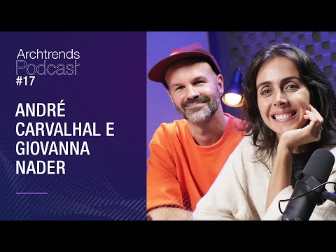 Um papo sobre sustentabilidade com André Carvalhal e Giovanna Nader - Archtrends Podcast