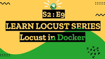 S2E9 Learn Locust Series - Locust in Docker
