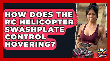 How Does The RC Helicopter Swashplate Control Hovering? - RC Toy Central