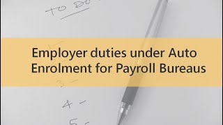 Employer duties under Auto Enrolment for Payroll Bureaus
