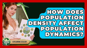 How Does Population Density Affect Population Dynamics? - Explaining Ecology