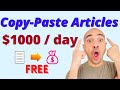 Copy and Paste Articles to Make Money  ($1000 per day by Copy Paste)