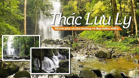 Trekking Thác Lưu Ly - Đắk Nông.