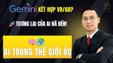 Tương lai của Gemini trong thực tế ảo VR và thực tế tăng cường AR - Học Viện AI AGENT