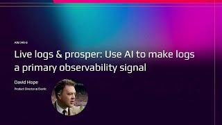 Famous AWS re:Invent 2025 - Live logs & prosper: Use AI to make logs a primary observability signal(AIM346) Profile