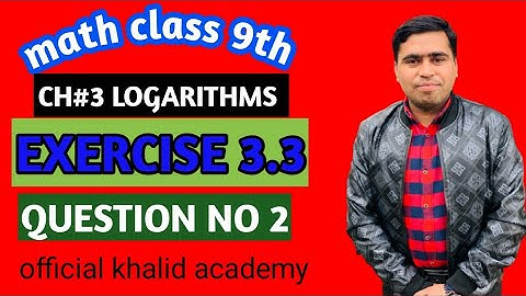 Math class 9th|Ch.3 Logarithms|Exercise 3.3 Question no 2|Ex.3.3 Q NO 2|by Sir Khalid