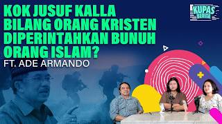 KOK JUSUF KALLA BILANG ORANG KRISTEN DIPERINTAHKAN BUNUH ORANG ISLAM? Kupas Berita